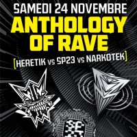 Anthology of Rave : Heretik vs SP 23 vs Narkotek. Du 24 au 25 novembre 2018 à Villeurbanne. Rhone.  22H00